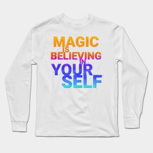 Magic is believing in yourself Long Sleeve T-Shirt